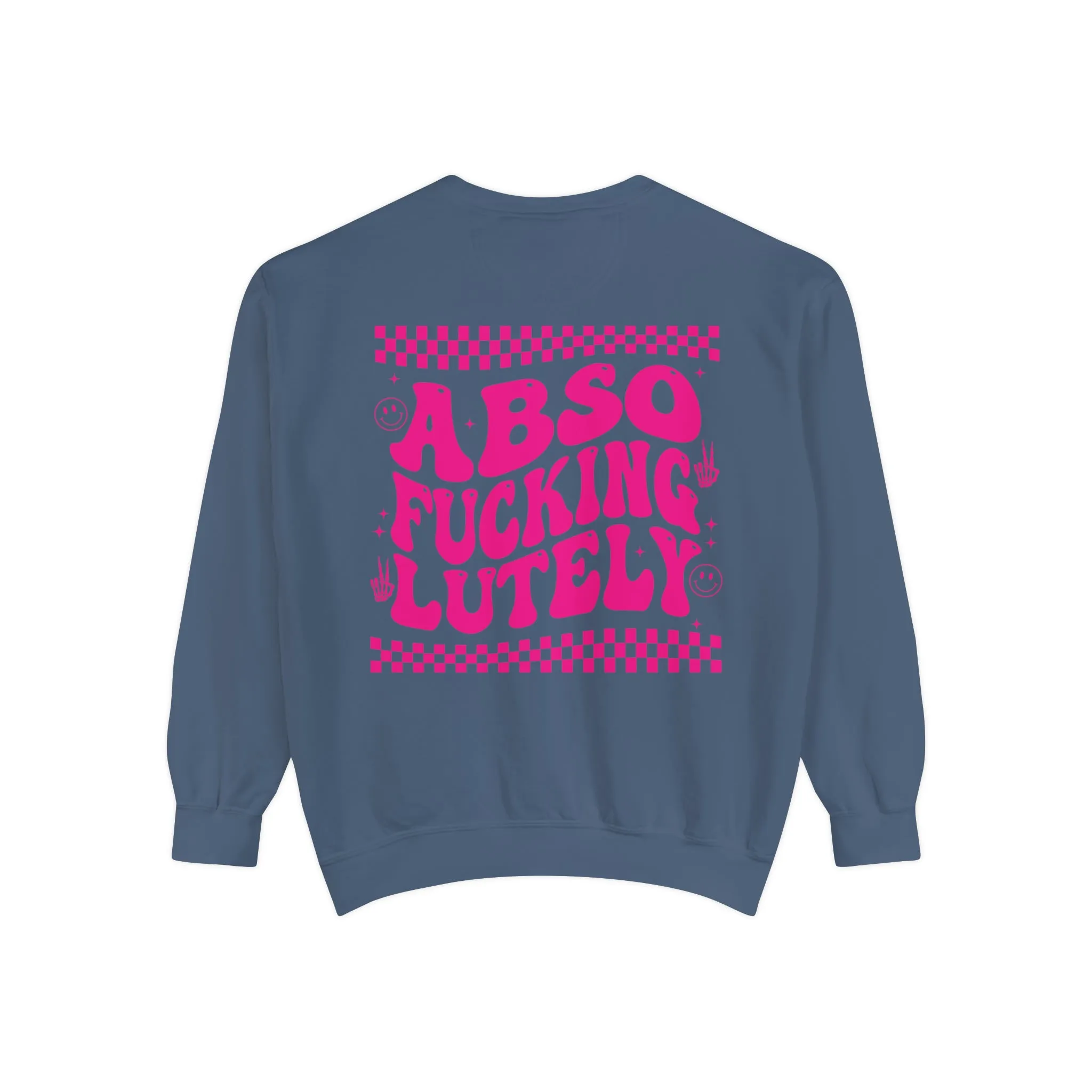 AbsoFuckingLutely - Unisex Garment-Dyed Sweatshirt - Adult