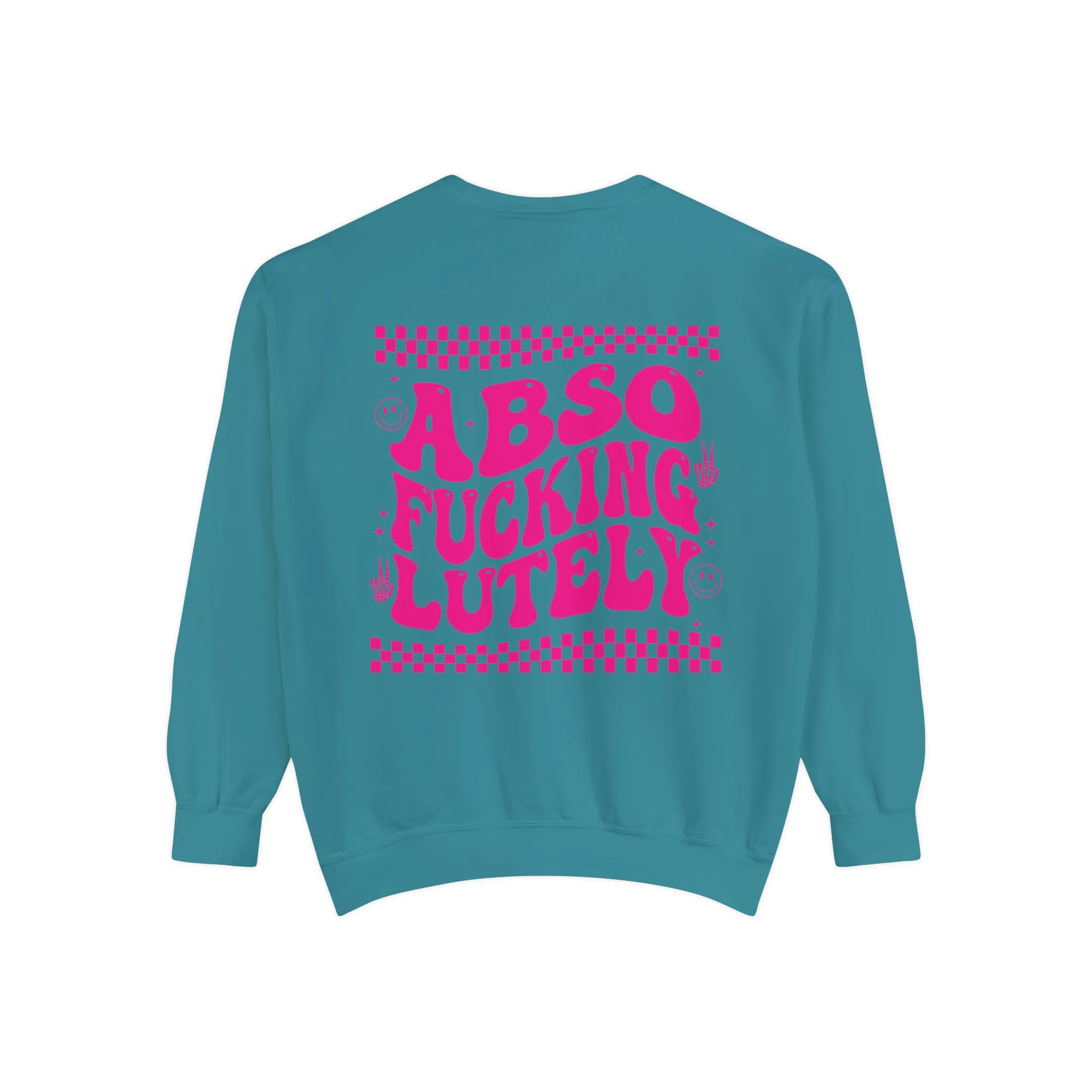 AbsoFuckingLutely - Unisex Garment-Dyed Sweatshirt - Adult