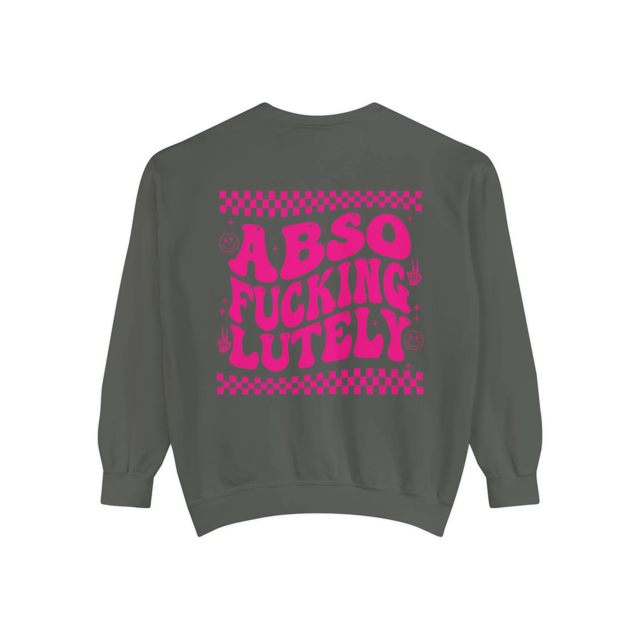 AbsoFuckingLutely - Unisex Garment-Dyed Sweatshirt - Adult