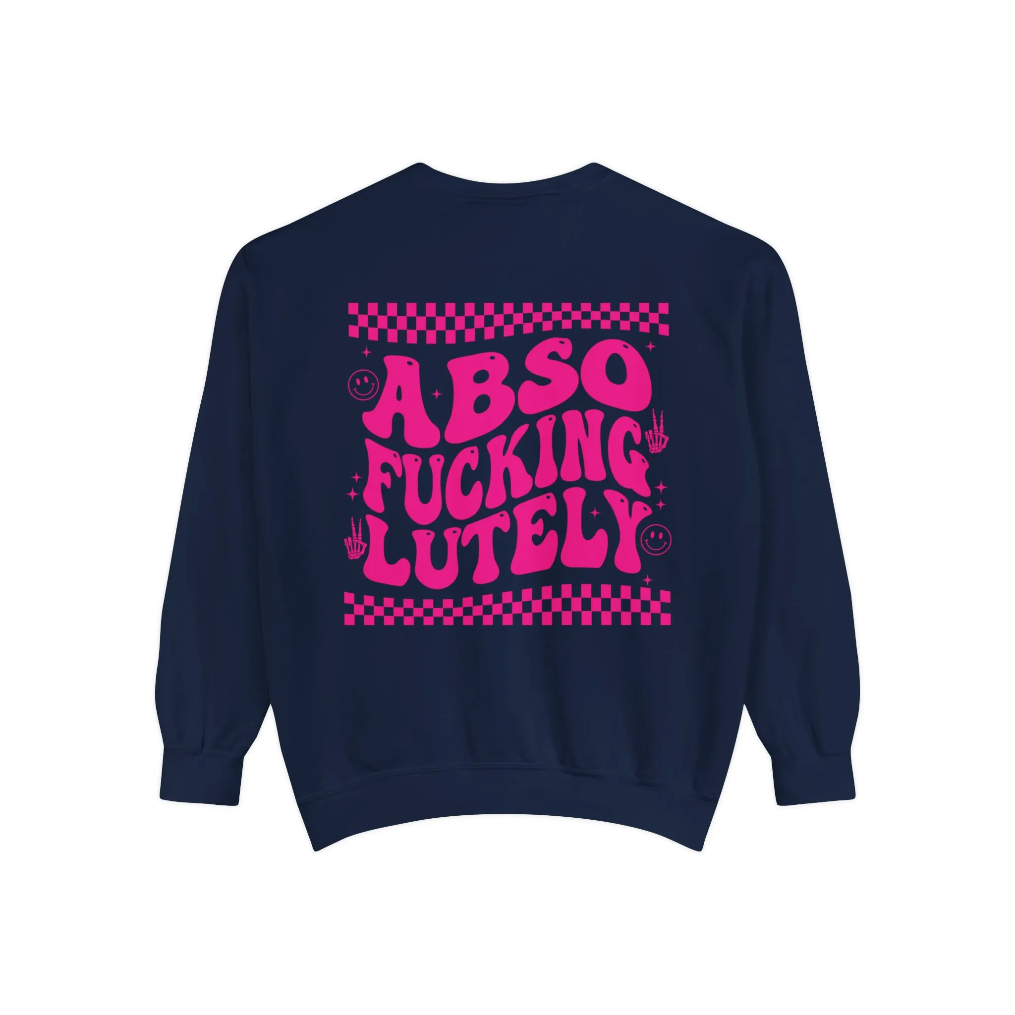 AbsoFuckingLutely - Unisex Garment-Dyed Sweatshirt - Adult