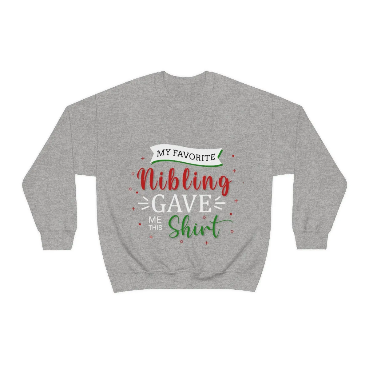 Christmas Unisex Sweatshirts , Sweatshirt , Women Sweatshirt , Men Sweatshirt ,Crewneck Sweatshirt, MY Favorite Nibling gave me this shirt