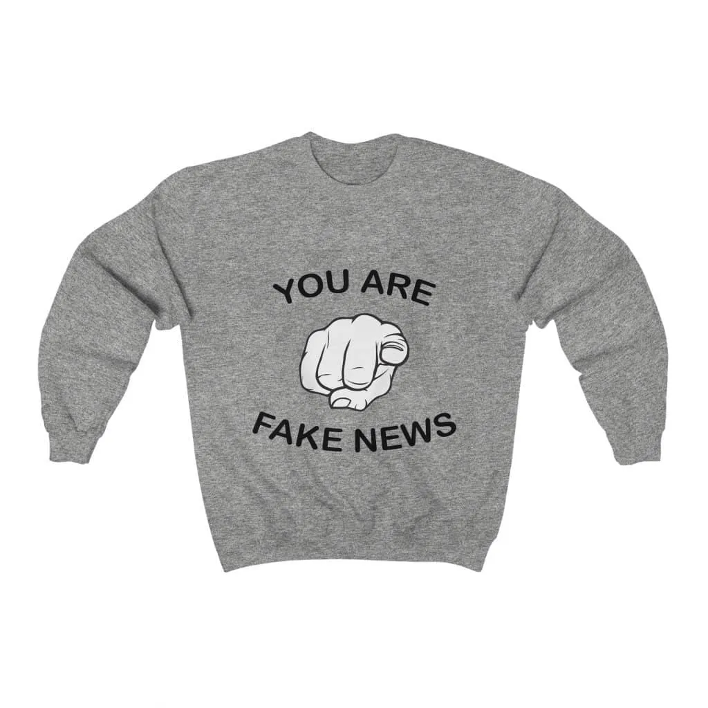 You Are Fake News! Crewneck Pullover Sweatshirt  8 oz.